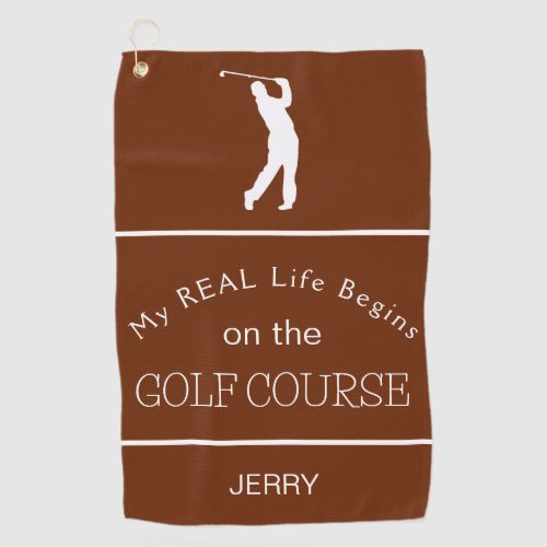 My Real Life Begins on the Golf Course Dk Russet Golf Towel