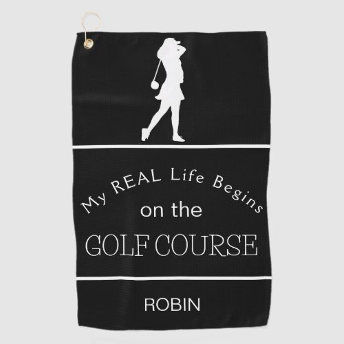 My Real Life Begins on the Golf Course Golf Towel