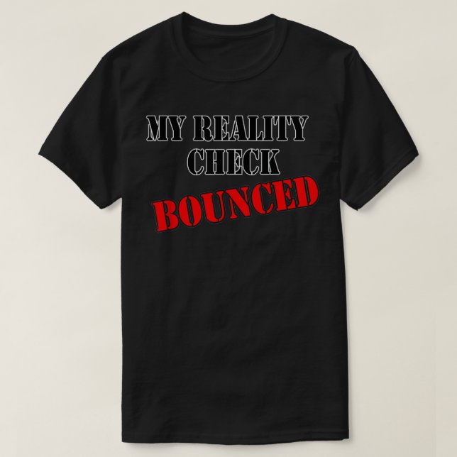 My Reality Check Bounced Tee Funny Tee For Men, Wo (Design Front)