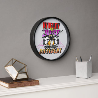 MY REALITY IS JUST DIFFERENT! CLOCK