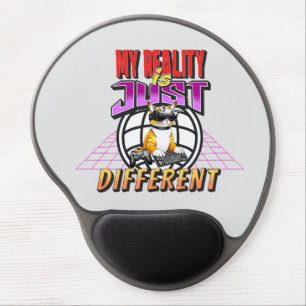 MY REALITY IS JUST DIFFERENT! GEL MOUSE PAD