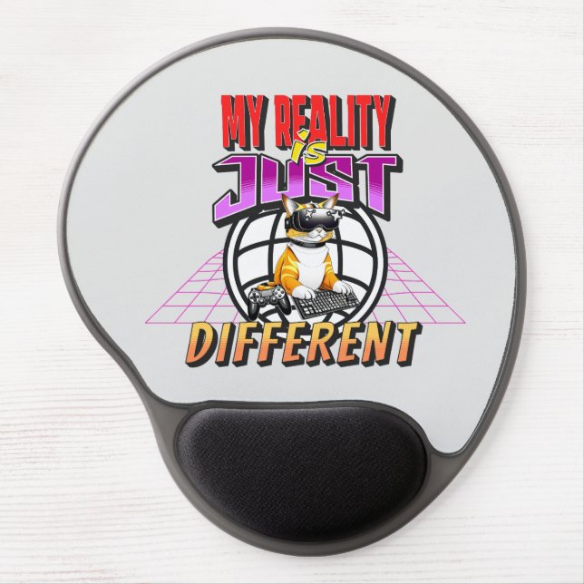 MY REALITY IS JUST DIFFERENT! GEL MOUSE PAD (Front)
