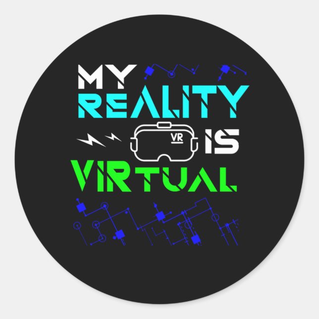 My Reality Is Virtual Gamer Gaming VR Geek Nerd Gi Classic Round Sticker (Front)