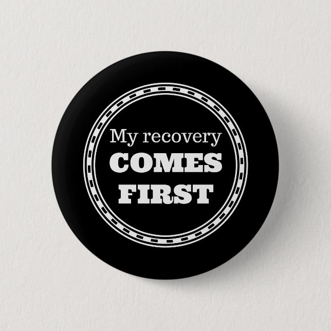 My Recovery Comes First Button (Front)