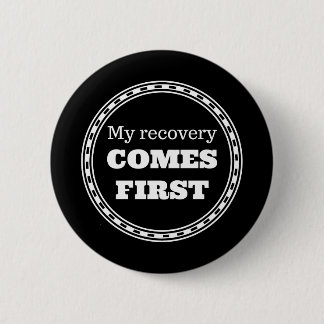 My Recovery Comes First Button