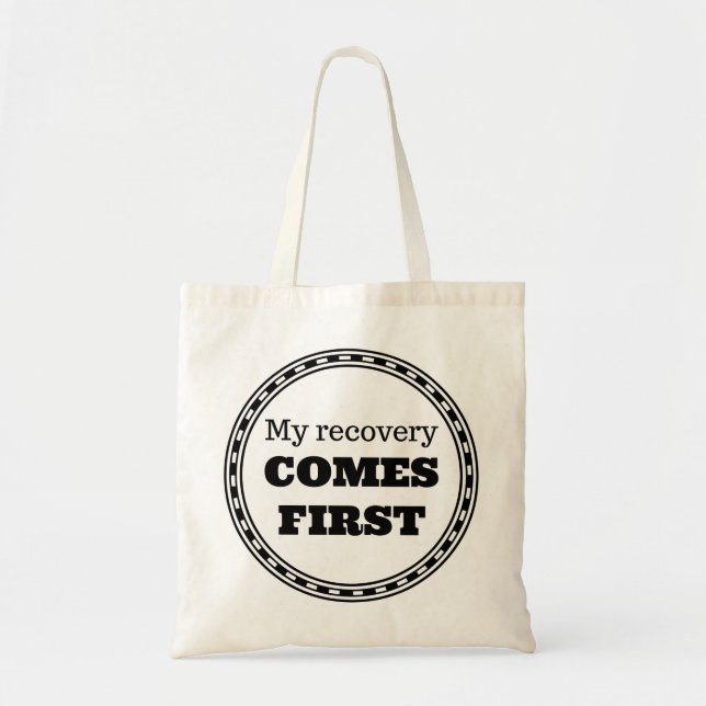 My Recovery Comes First Tote Bag (Front)