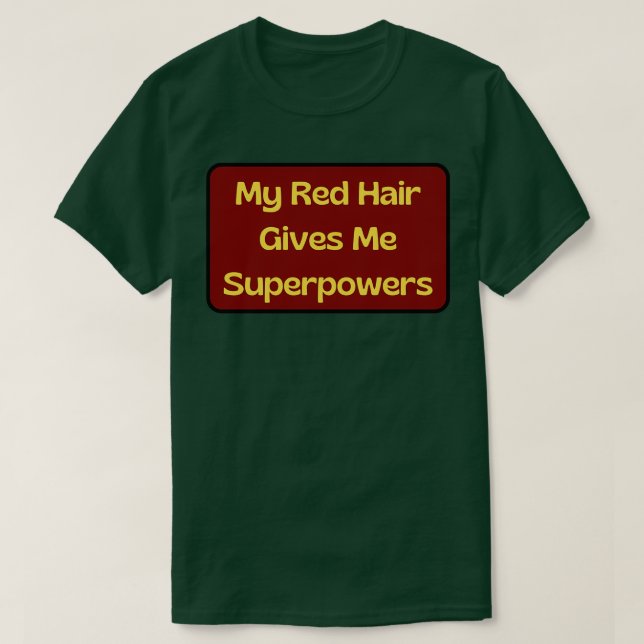 My Red Hair Gives Me Superpowers 3 T-Shirt (Design Front)