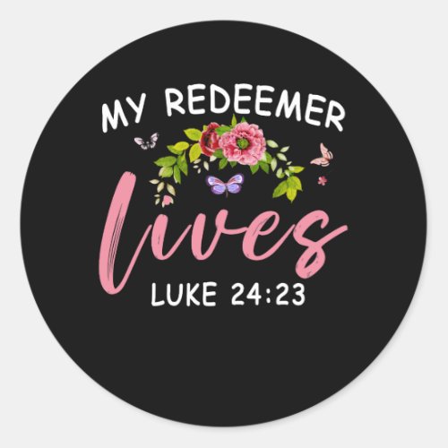 My Redeemer Lives Luke 24 23 Scriptural Christian  Classic Round Sticker
