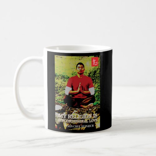 My Religion Is Unconditional Love Coffee Mug