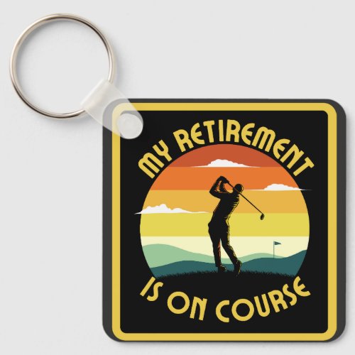 My Retirement Is On Course Keychain