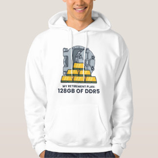 My Retirement Plan 128GB of DDR5 Funny RAM Humor Hoodie