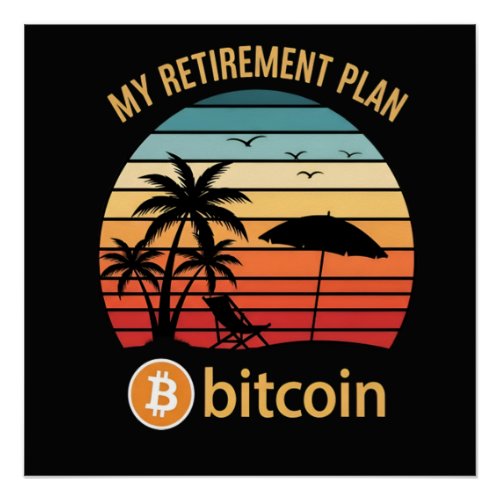 My Retirement Plan Bitcoin Beach Sunset Poster