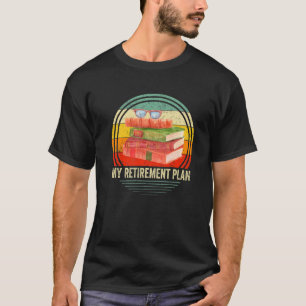 My Retirement Plan (Books) Funny Reading Reader Re T-Shirt