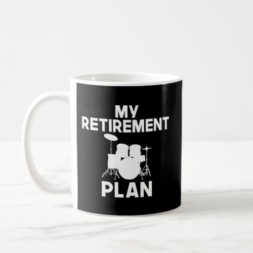 My Retirement Plan Drums Old Drummer Coffee Mug
