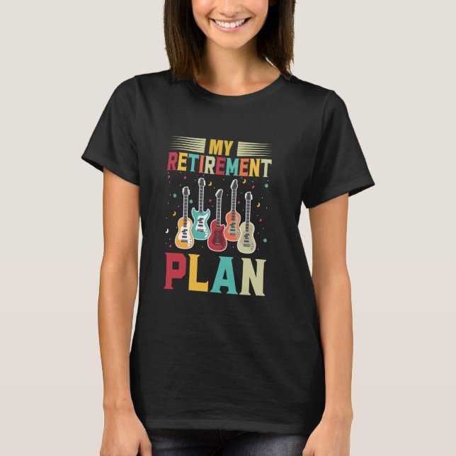 My Retirement Plan Electric Guitar Musical String  T-Shirt (Front)