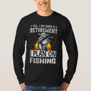 My Retirement Plan Fishing Retired Fisherman T-Shirt