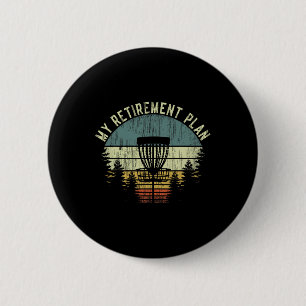 My Retirement Plan Funny Disc Golf Gag Senior Men  Button