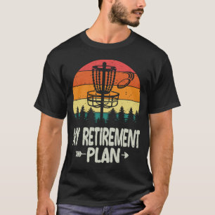 My Retirement Plan Funny Frisbee Golf - Disc Golf T-Shirt