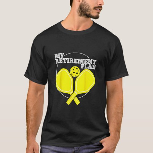 My Retirement Plan Funny Pickleball Slogan Gift_1  T_Shirt