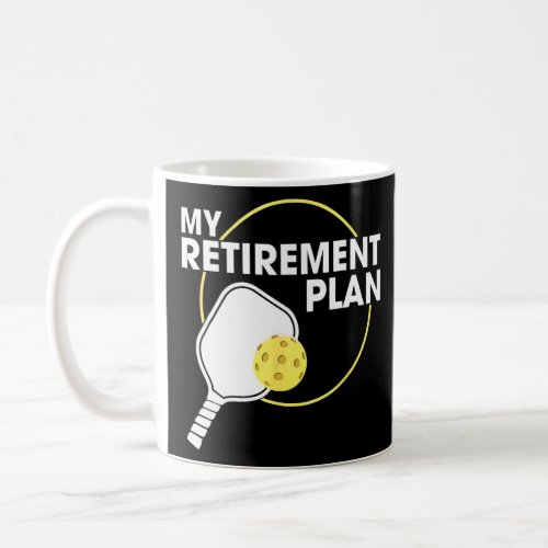 My Retirement Plan Funny Pickleball Slogan Gift  Coffee Mug
