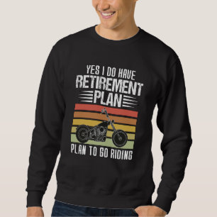 My Retirement Plan Go Riding a Motorcycle Classic Sweatshirt