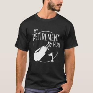 My Retirement Plan Golf Golfers Best Dad Golfing 1 T-Shirt