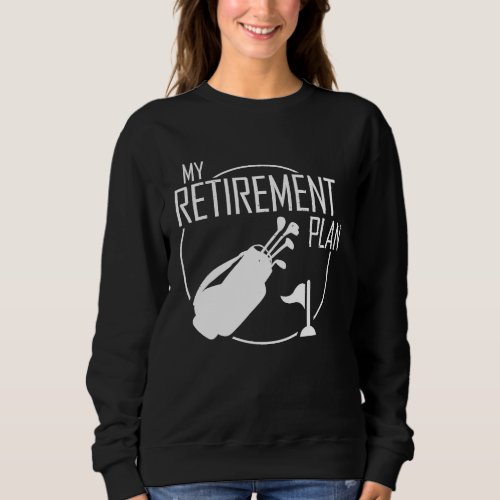 My Retirement Plan Golf Golfers Best Dad Golfing