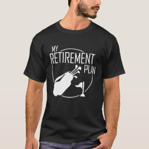 My Retirement Plan Golf Golfers Best Dad Golfing T-Shirt