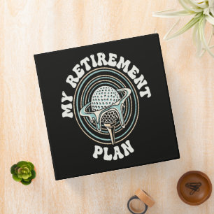 My Retirement Plan Golf Retirement Golfer 3 Ring Binder