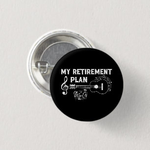 My Retirement Plan Guitar Funny Musicians Button