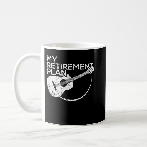 My Retirement Plan Guitar Funny Musicians Coffee Mug