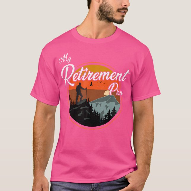 My Retirement Plan - Hiking T-Shirt (Front)