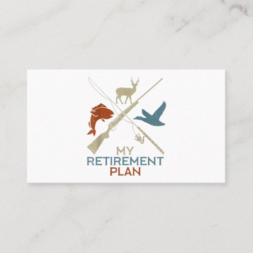 My Retirement Plan Hunting Fishing Hunter Business Card