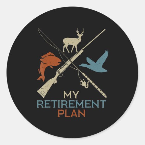 My Retirement Plan Hunting Fishing Hunter Grandfat Classic Round Sticker