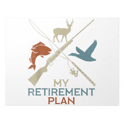My Retirement Plan Hunting Fishing Hunter Notepad