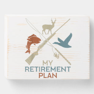 My Retirement Plan Hunting Fishing Hunter Wooden Box Sign