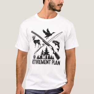 My Retirement Plan Hunting Fishing Hunters Fisher T-Shirt