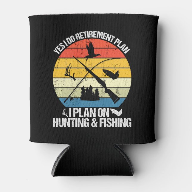 My Retirement Plan Hunting Fishing Hunters Gifts F Can Cooler (Front)