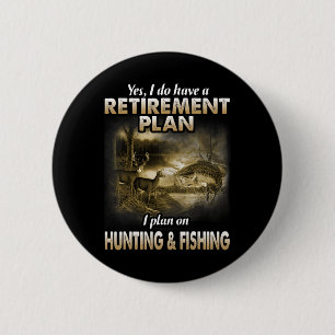 My Retirement Plan Hunting Fishing Hunters Grandpa Button