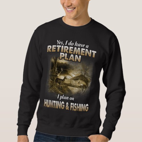 My Retirement Plan Hunting Fishing Hunters Grandpa Sweatshirt