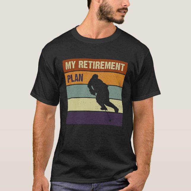 My Retirement Plan Ice Hockey Player Slogan T-Shirt (Front)