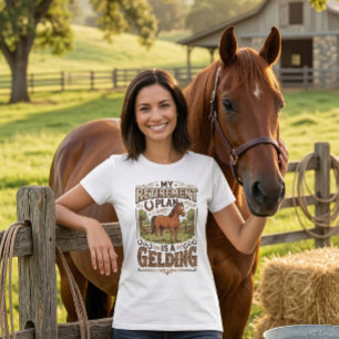 My Retirement Plan is a Gelding Horse Funny Farm T-Shirt