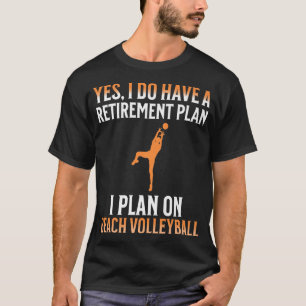 My Retirement Plan is Beach volleyball T-Shirt