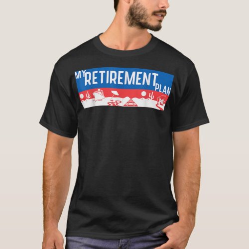 My Retirement Plan is Camping Hiking and Farming T_Shirt