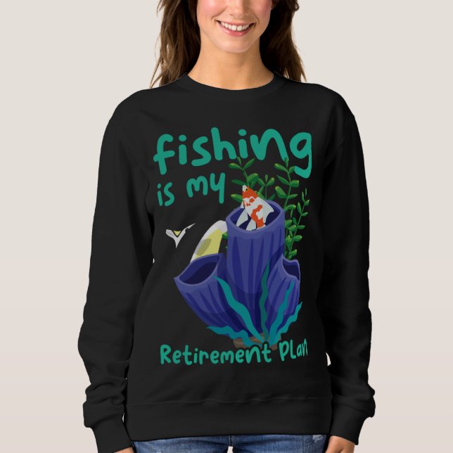 My Retirement Plan Is Fishing Lovers and Retirees Sweatshirt (Front)