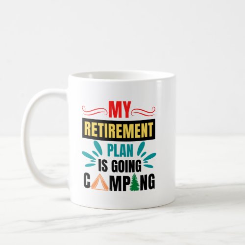 My Retirement Plan Is Going Camping _  Coffee Mug