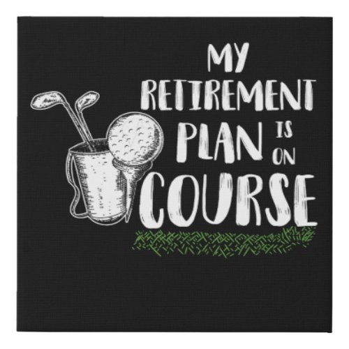 My Retirement Plan Is On Course Golf Retired Faux Canvas Print