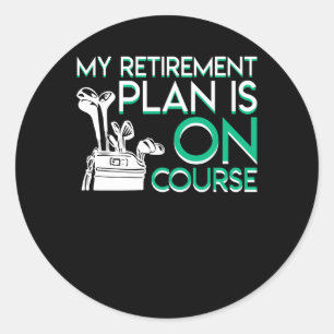 My Retirement Plan Is On Course Retirement Golf Classic Round Sticker