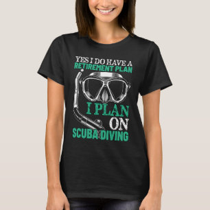My Retirement Plan is Scuba Diving Funny Retired S T-Shirt