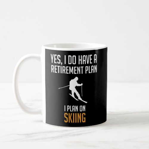 My Retirement Plan Is Skiing Long Sleeve Shirt Coffee Mug